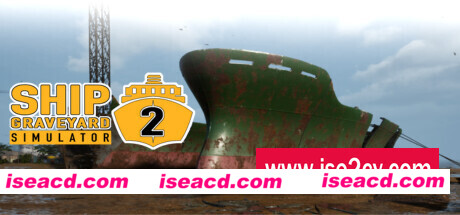 船舶墓地模拟器2拆船模拟器2/Ship Graveyard Simulator 2